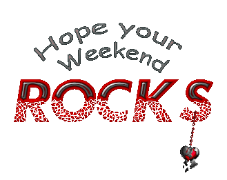 hopeyourweekendrocks.gif